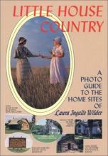 Book cover: Little House Country, A Photo Guide to the Home Sites of Laura Ingalls Wilder