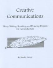 Book cover: 'Creative Communications: Thirty Writing, Speaking, and Drawing Projects for Homeschoolers'