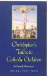 Book cover: Christopher's Talks to Catholic Children