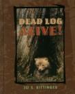 Book cover: 'Dead Log Alive!'
