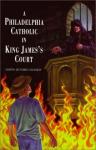 Book cover: A Philadelphia Catholic in King James's Court